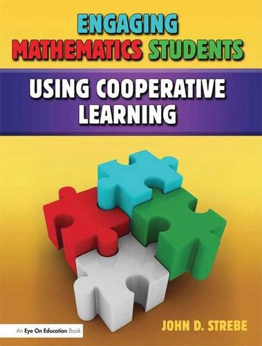 Engaging Mathematics Students Using Cooperative LearningBy John D. Strebe