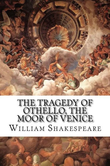 The Tragedy Of Othello The Moor Of Venice By William Shakespeare Nook Book Ebook Barnes