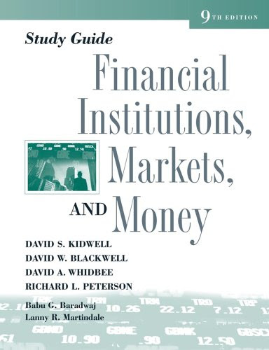 Study Guide to accompany Financial Institutions, Markets and Money, 9th Edition, by David S. Kidwell, Richard L. Peterson, David W. Blackw