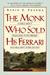 The Monk Who Sold His Ferrari: A Fable About Fulfilling Your Dreams & Reaching Your Destiny