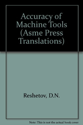 Accuracy of Machine Tools (Asme Press Translations), by D. N. Reshetov, V. T. Portman