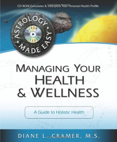 Managing Your Health & Wellness: A Guide to Holistic Health (Astrology Made Easy Series)