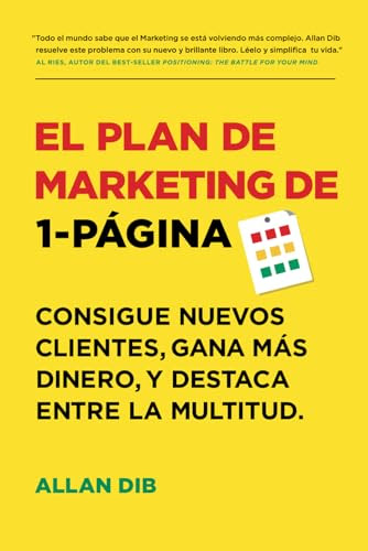 El Plan de Marketing de 1-Página: Consigue Nuevos Clientes, Gana Más Dinero, Y Destaca Entre La Multitud (Spanish Edition)