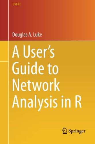 A User's Guide to Network Analysis in R, by Douglas A. Luke