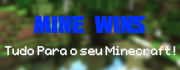 Mine Wins - Tudo Para o Seu Minecraft !