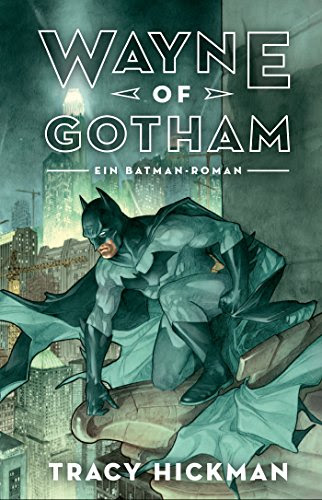 Wayne of Gotham: Batman: Ein DC Comics Roman (German Edition), by Tracy Hickman