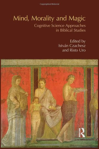 Mind, Morality and Magic: Cognitive Science Approaches in Biblical Studies (Bibleworld), by Istvan Czachesz, Risto Uro