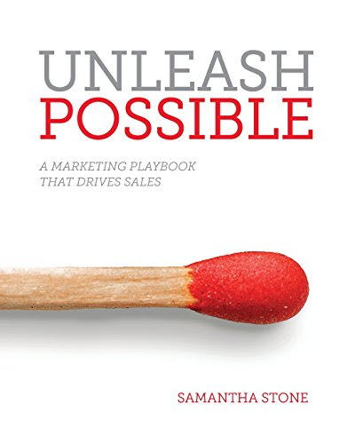 Unleash Possible: A Marketing Playbook That Drives B2B SalesBy Samantha Stone Unleash Possible: A Marketing Playbook That Drives B2B SalesBy Samantha Stone