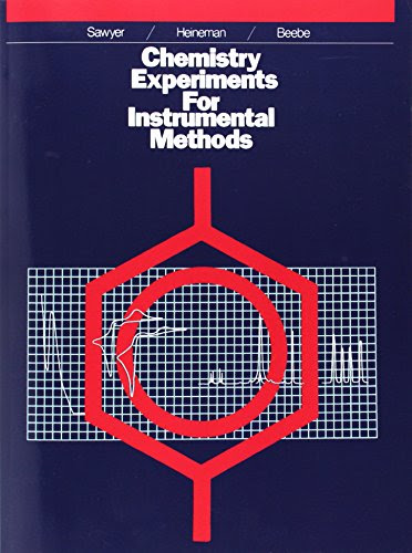 Chemistry Experiments for Instrumental MethodsBy Donald T. Sawyer, William R. Heineman, Janice M. Beebe