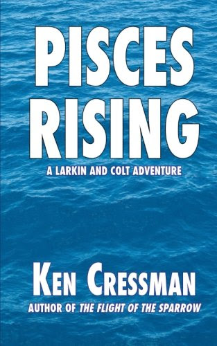 Pisces Rising (Larkin and Colt) (Volume 2), by Ken Cressman
