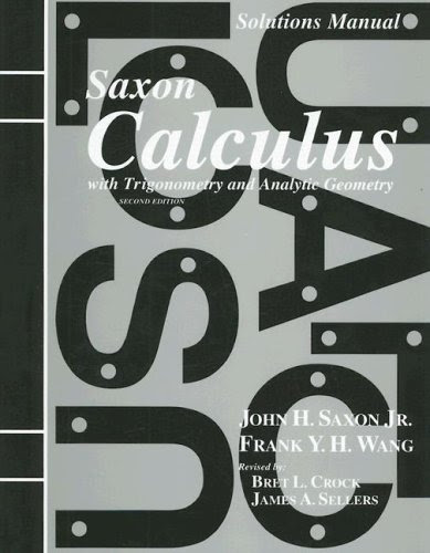 Solutions Manual to accompany Saxon  Calculus with Trigonometry and Analytic Geometry, by John H. Saxon Jr., Frank Y. H. Wang