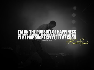 Pursuit Of Happiness Quotes Kid Cudi