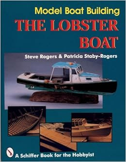 Model Boat Building: The Lobster Boat (A Schiffer Book for the ...