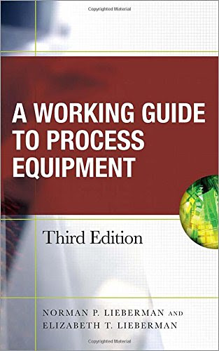Working Guide to Process Equipment, Third Edition, by Norman Lieberman, Elizabeth Lieberman