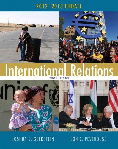 International Relations, 2012-2013 Update (10th Edition), by Joshua S. Goldstein, Jon C. Pevehouse