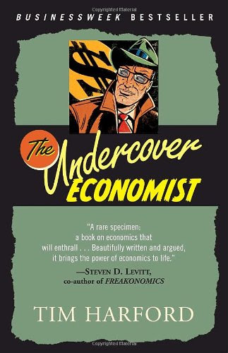 The Undercover Economist, by Tim Harford The Undercover Economist, by Tim Harford