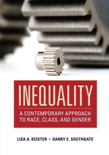 Inequality: A Contemporary Approach to Race, Class, and Gender, by Lisa A. Keister, Darby E. Southgate