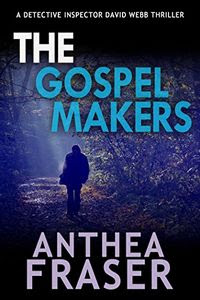 The Gospel Makers by Anthea Fraser