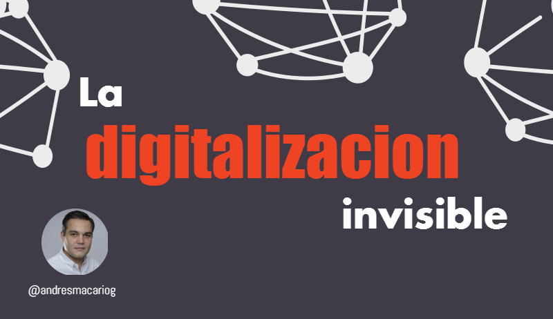 Tuit La digitalizacion invisible-Andres Macario