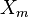 X_m