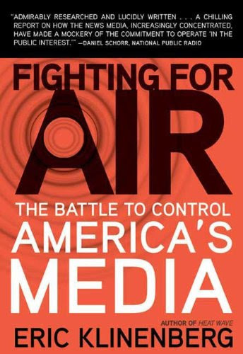Fighting for Air: The Battle to Control America's Media, by Eric Klinenberg Fighting for Air: The Battle to Control America's Media, by Eric Klinenberg
