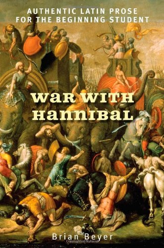 War with Hannibal: Authentic Latin Prose for the Beginning Student, by Brian Beyer