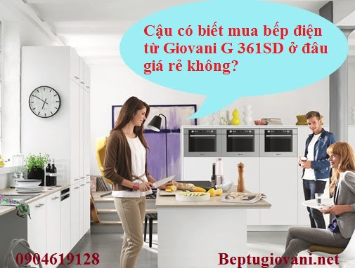 Mua bếp điện từ Giovani G 361SD ở đâu giá rẻ