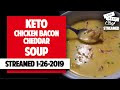 LRC LIVESTREAM-KETO CHICKEN BACON CHEDDAR SOUP