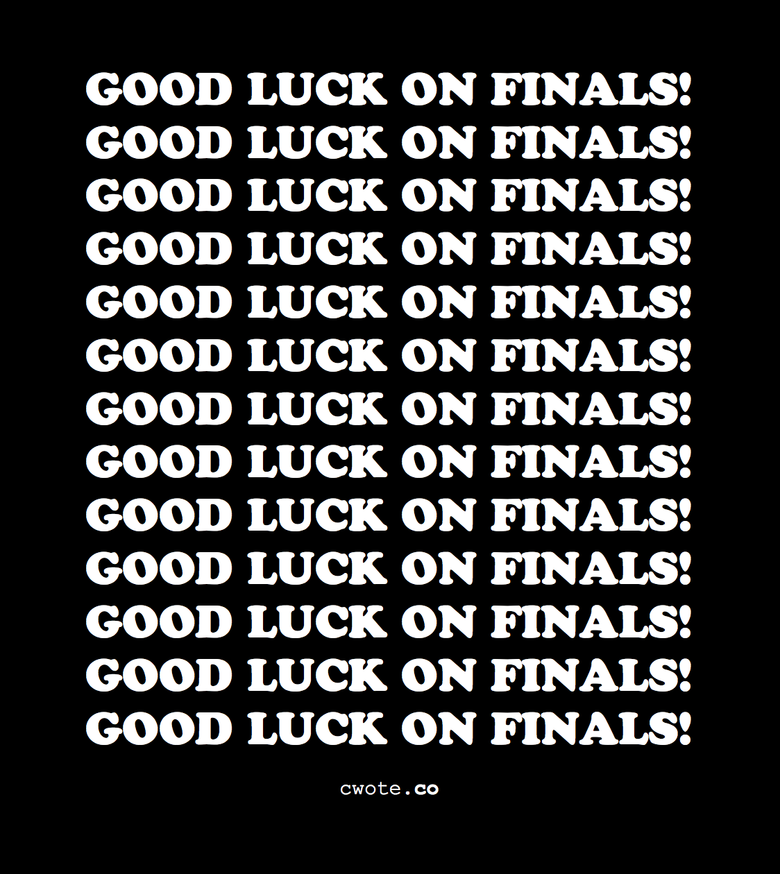 It’s that time of the semester again (for me)… Good like to all of you brilliant beautiful people out there!