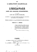 De l abolition graduelle de l esclavage dans les colonies européennes et notamment dans les colonies françaises , considérée à la fois dans l intérêt des esclaves, des maîtres, des colonies et des métropoles,... par M. P. A. Dufau