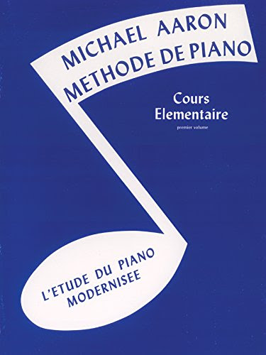 Michael Aaron Methode De Piano  Cours Elementaire  Premier Volume L'Etude Du Piano Modernisee