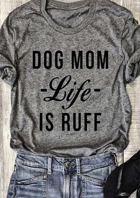 Download Dog Mom Life Is Ruff O-Neck T-Shirt - Fairyseason