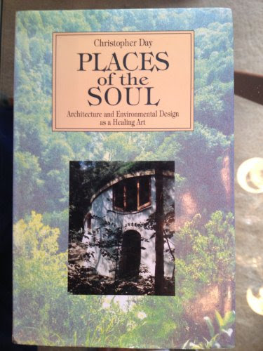 Places of the Soul Architecture and Environmental Design As a Healing Art Christopher DayFrom The Aquarian Press