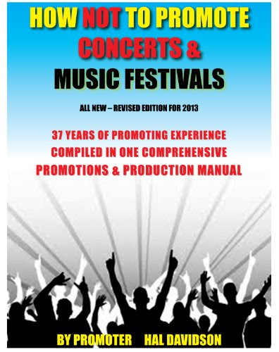 How Not to Promote Concerts & Music Festivals, fully updated 2015 edition, 410 pgs. plus forms CD. The most comprehensive professional prom