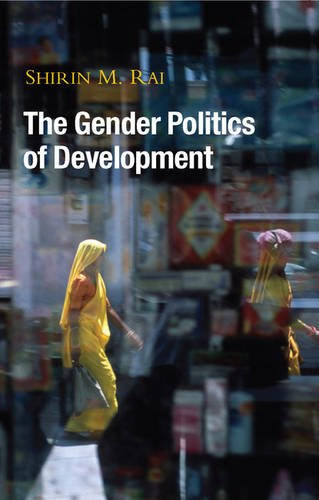 The Gender Politics of Development: Essays in Hope and Despair, by Shirin M. Rai