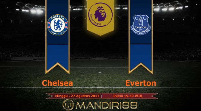  Prediksi Bola : Chelsea Vs Everton , Minggu 27 Agustus 2017 Pukul 19.30 WIB