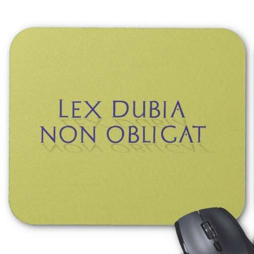 Lex dubia non obligat