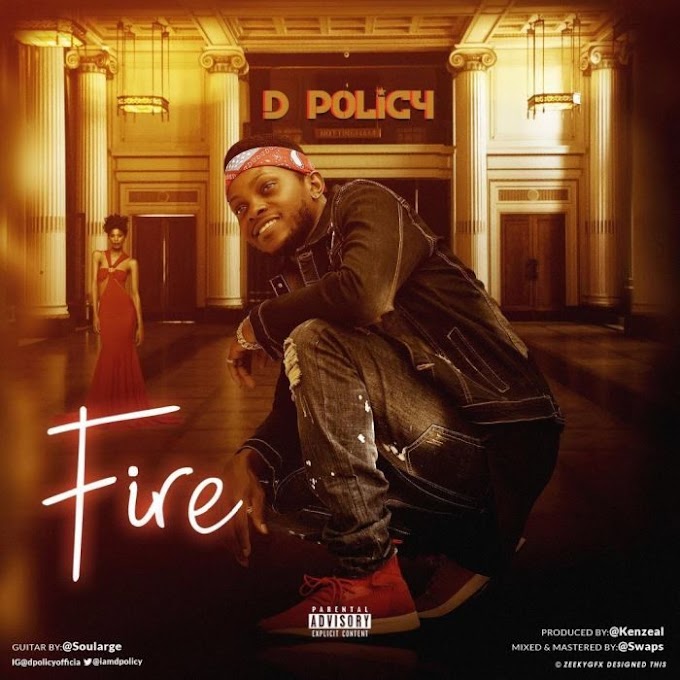[Music] D Policy – Fire (Prod. by Kenzeal)