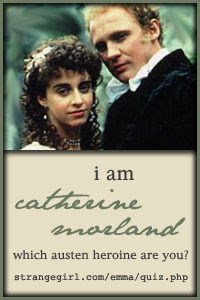 I am Catherine Morland!