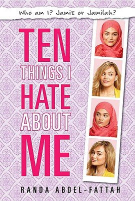 Ten Things I Hate about Me [10 THINGS I HATE ABT ME], by Randa Abdel-Fattah