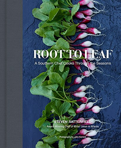Root to Leaf: A Southern Chef Cooks Through the Seasons, by Steven Satterfield