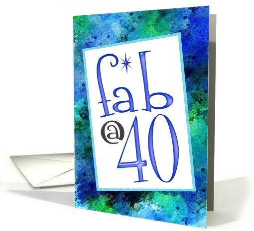 40th Birthday fab at forty card