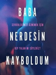 Baba Nerdesin Kayboldum 2018 Streaming VF Gratuit