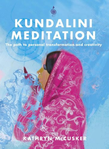 Kundalini Meditation: The Path to Personal Transformation and CreativityBy Kathryn McCusker