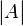   { {\begin{vmatrix} A \end{vmatrix}}}