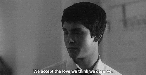 Aceptamos el amor que creemos merecer