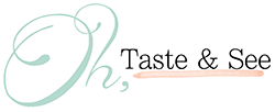 Oh Taste & See