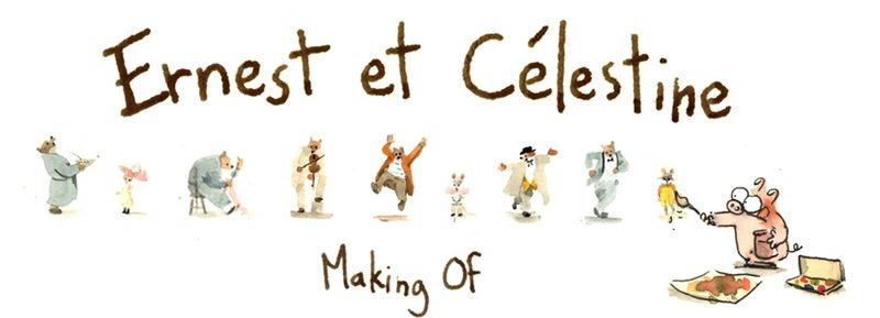 Ernest and Célestine - The Making of Blog