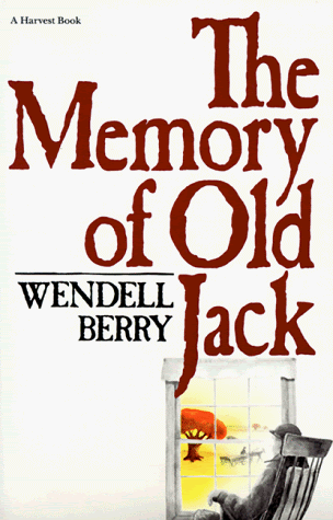 The Memory of Old Jack, by Wendell Berry