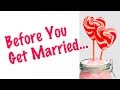 Before You Get Married! Marriage, Romance, Love Tips